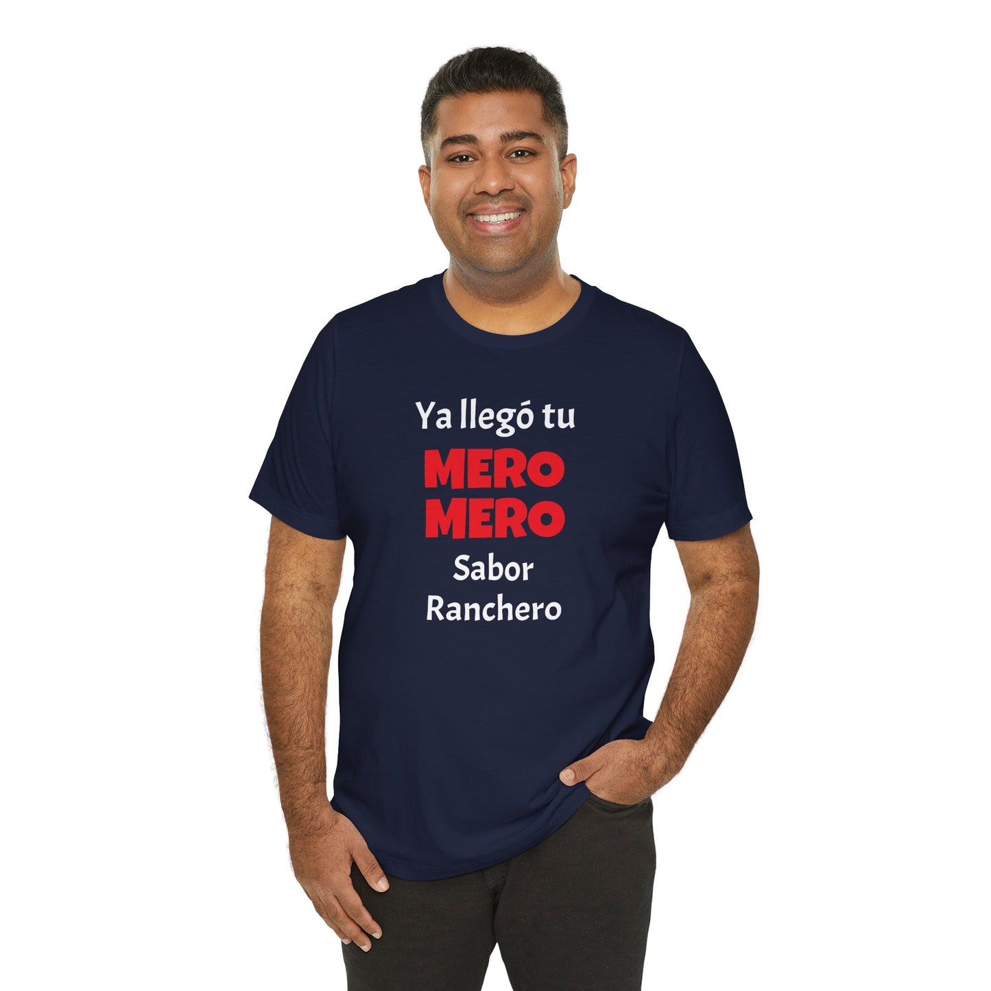 Funny T-shirt for Men,Great Gift for Friends,Mexican Humor Tee.Casual Wear for Men.'Ya llego tu mero mero sabor ranchero'