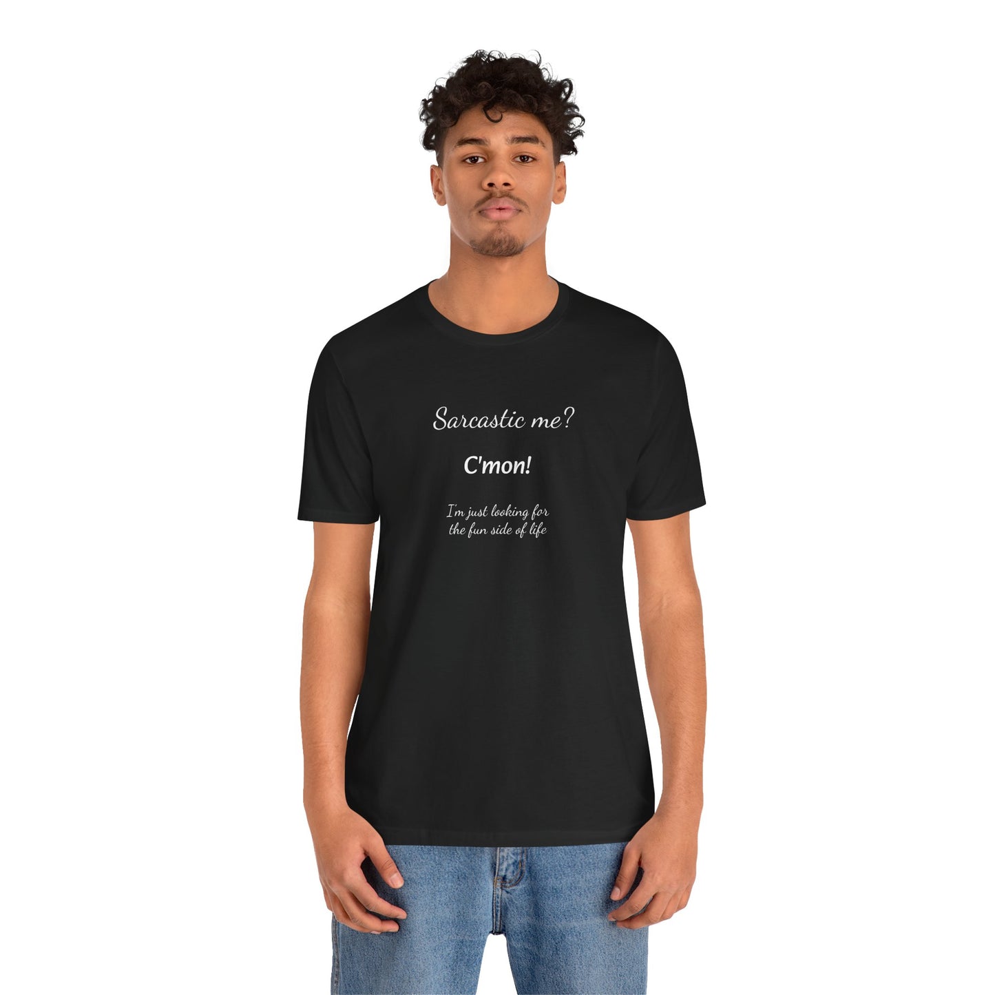 Funny T shirt, Sarcastic Tee,Neutral Gender. SARCASTIC ME?