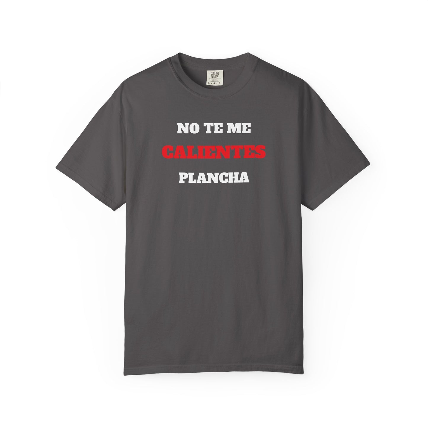 Funny Unisex T shirt,Mexican Humor T shirt,Latino Style Tee,Retro T shirt Neutral Gender.'No te me calientes plancha'.