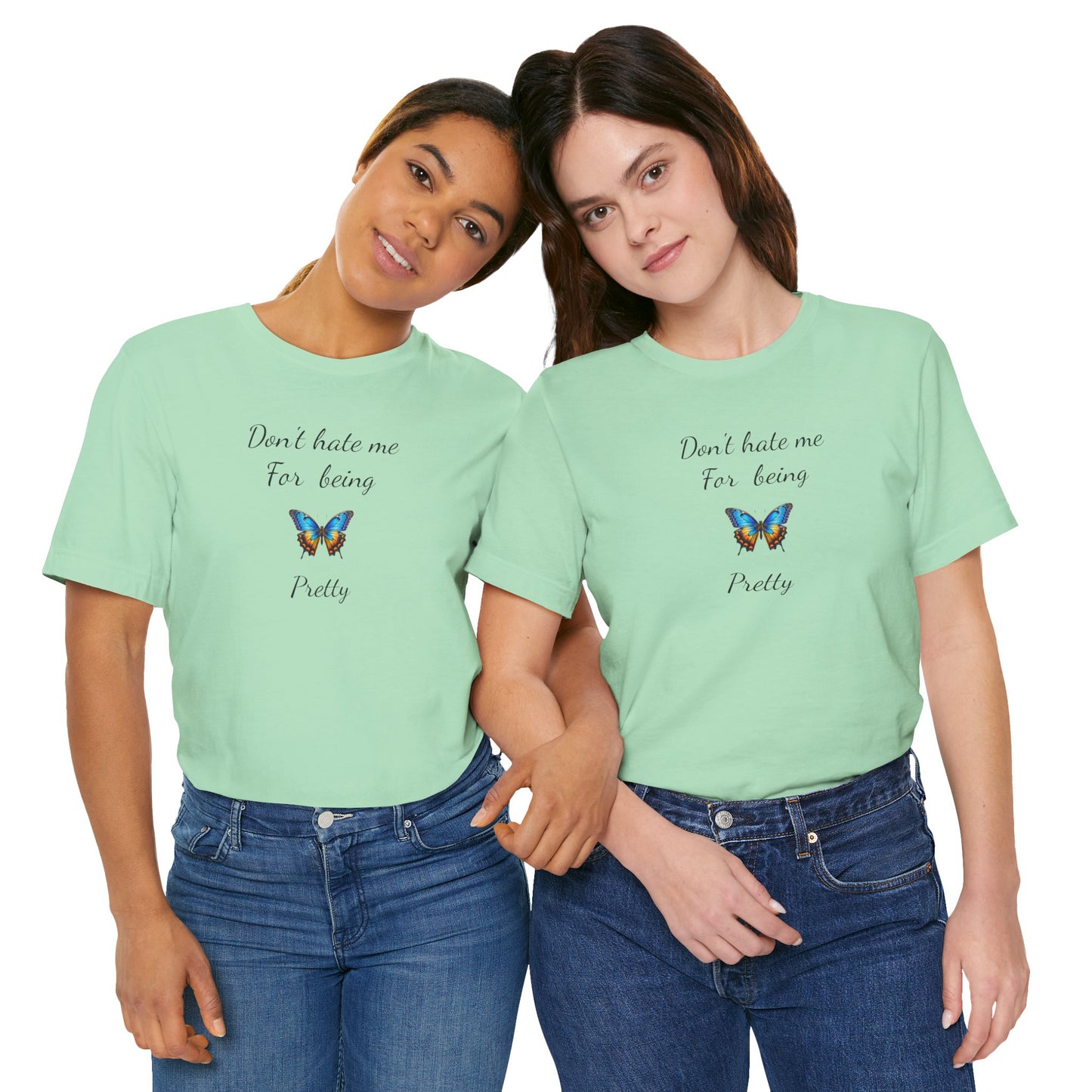 Colorful Butterfly Graphic Tee,Casual Wear Shirt, Summer Outfit, Gift for Nature Lovers.'Don't hate me for being pretty'
