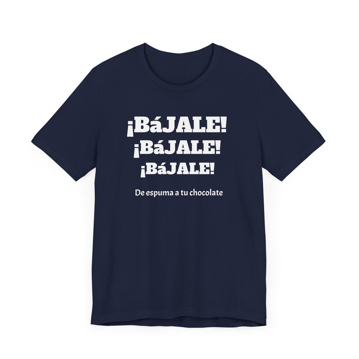 Funny Unisex T-shirt,Mexican Humor Tee,Sarcastic Shirt '¡Bajale!¡Bajale!'