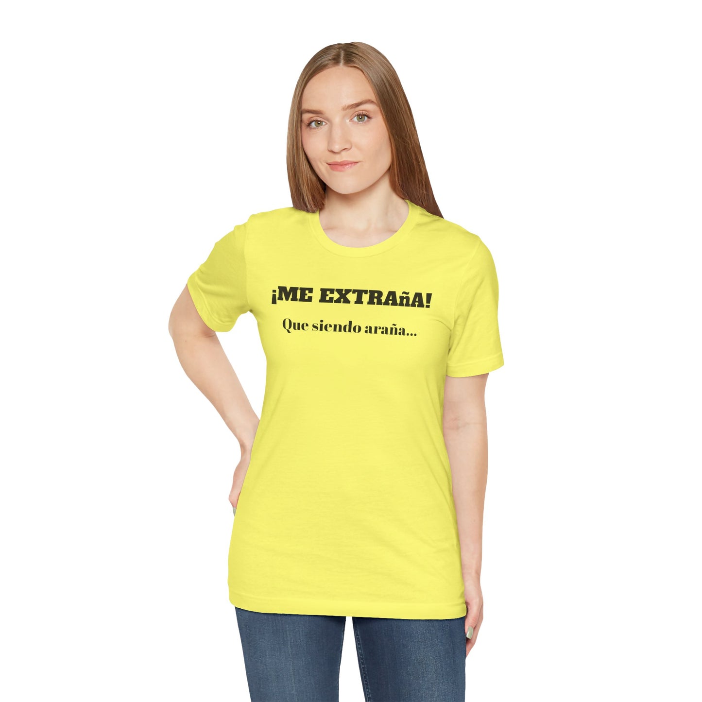 Funny Unisex T-shirt, Mexican Sayings Shirt Neutral Gender, Mexican Humor Tee,Best Holiday Gift ,Sarcastic Shirt.'Me extrana! Que siendo araña'