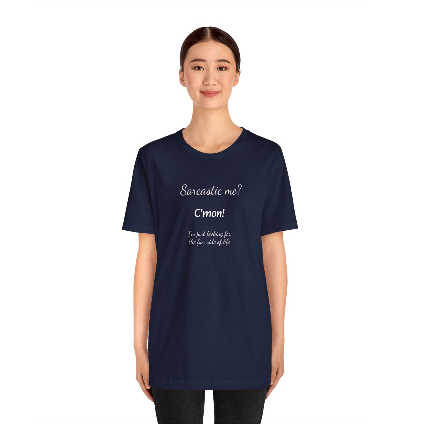 Funny T shirt, Sarcastic Tee,Neutral Gender. SARCASTIC ME?