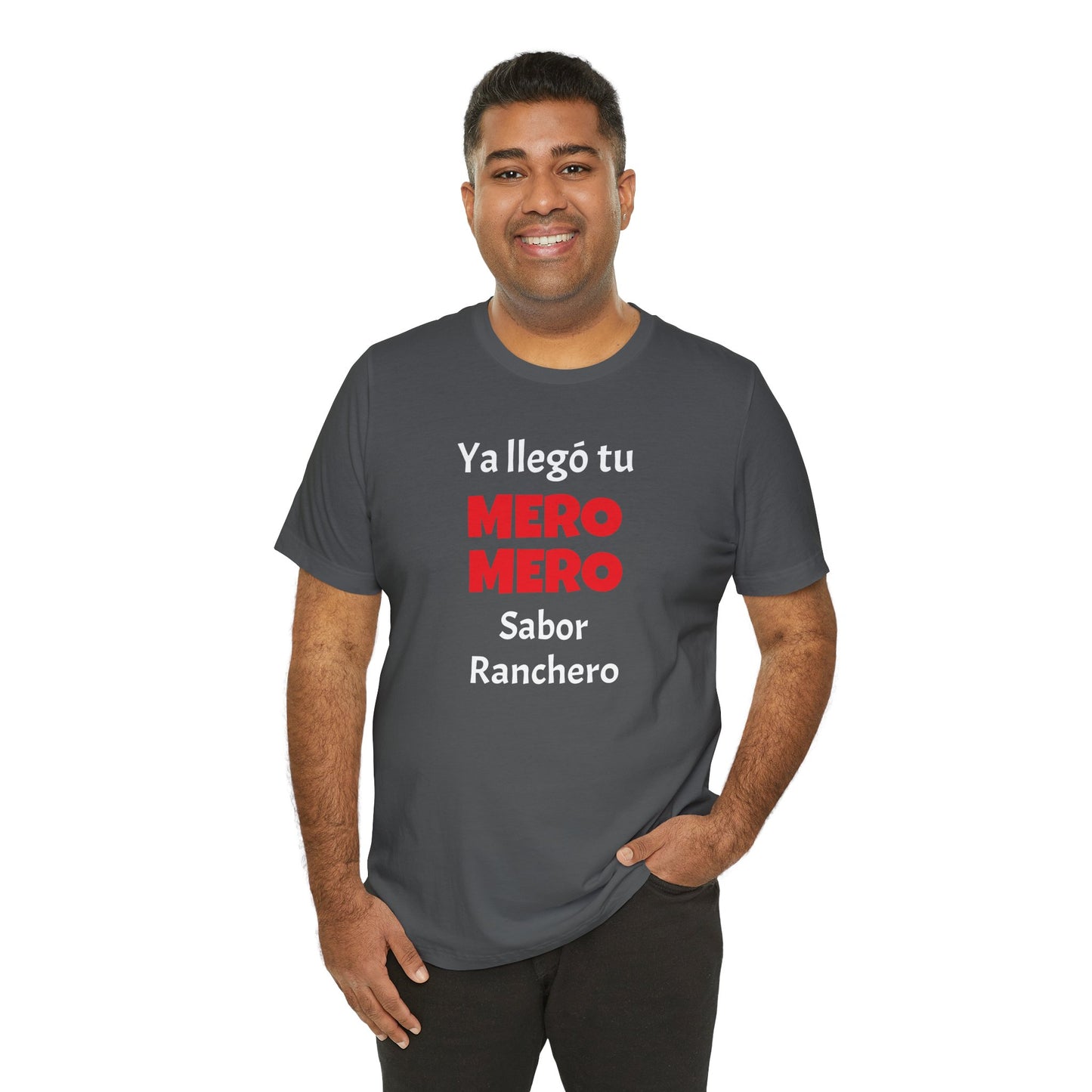 Funny T-shirt for Men,Great Gift for Friends,Mexican Humor Tee.Casual Wear for Men.'Ya llego tu mero mero sabor ranchero'