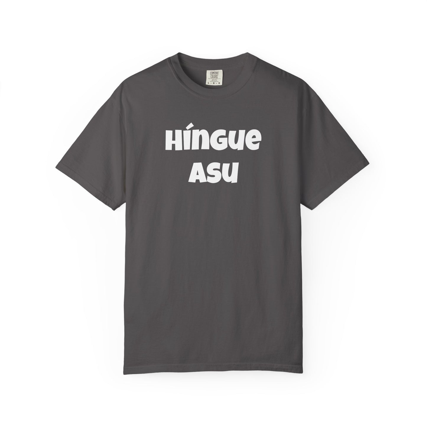 Funny Mexican Unisex T-shirt, Graphic Shirt, Sarcastic Quote Apparel, 'HINGUE ASU'