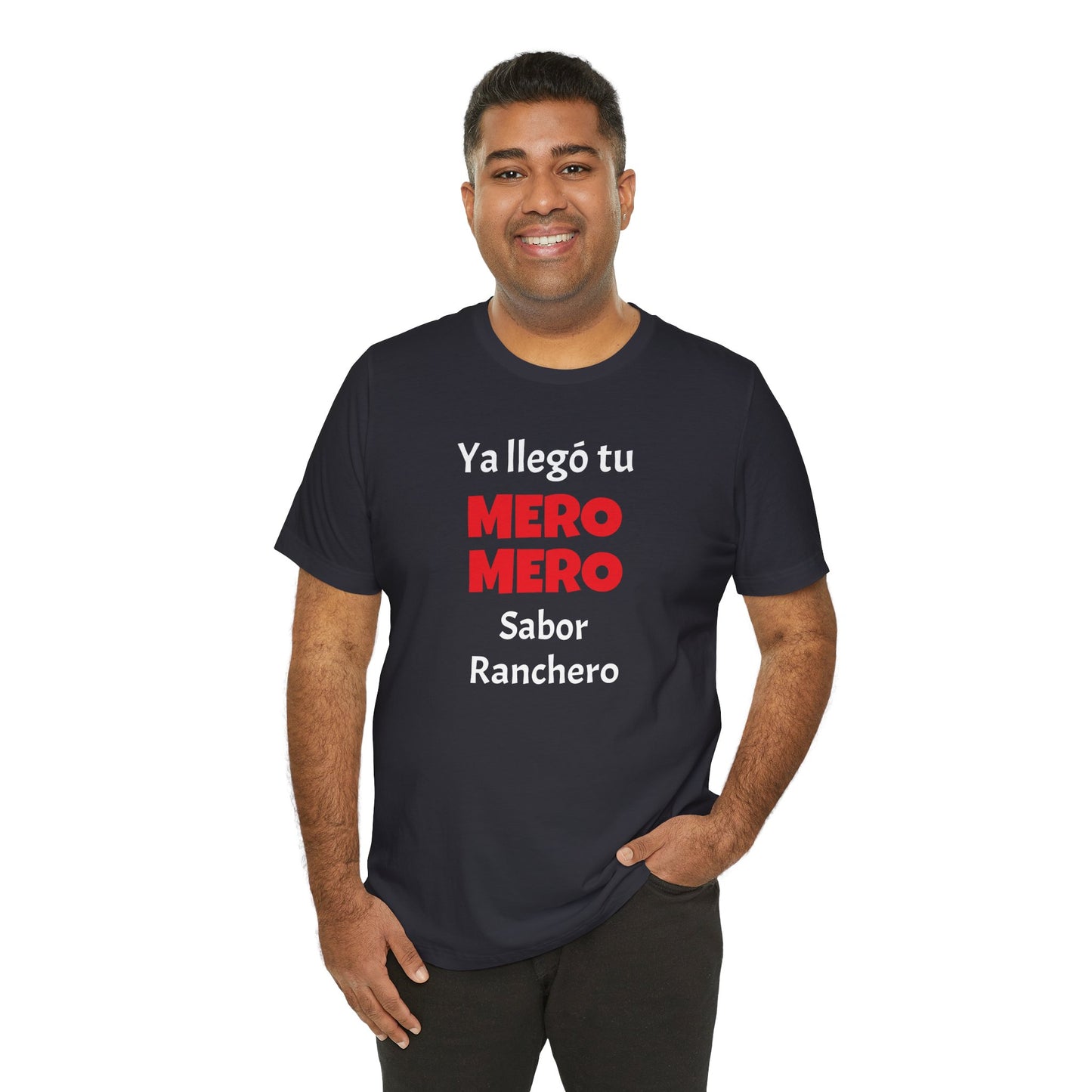 Funny T-shirt for Men,Great Gift for Friends,Mexican Humor Tee.Casual Wear for Men.'Ya llego tu mero mero sabor ranchero'
