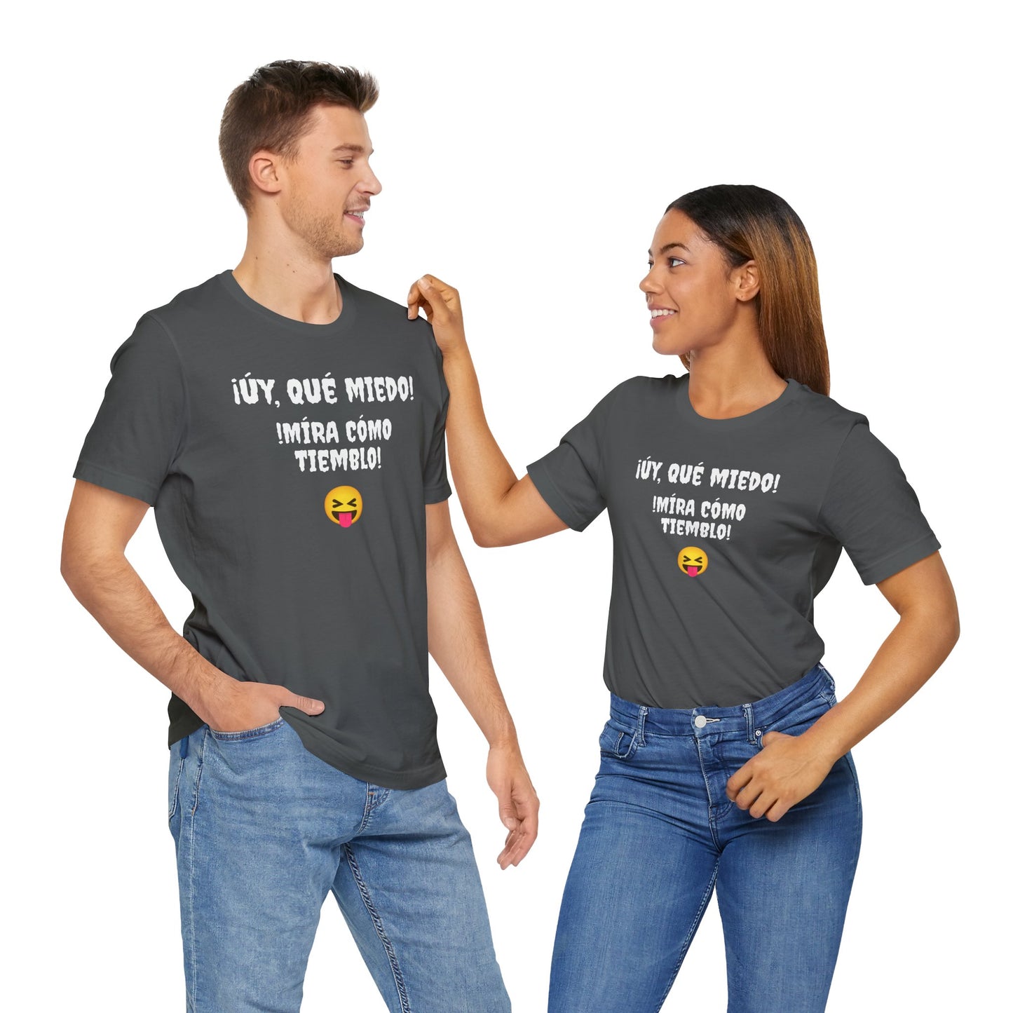 Funny T-Shirt Neutral Gender, Mexican Humor Shirt,Sarcastic Shirt,Best Holiday Gift.'Uy Que Miedo,Mira como tiemblo!'