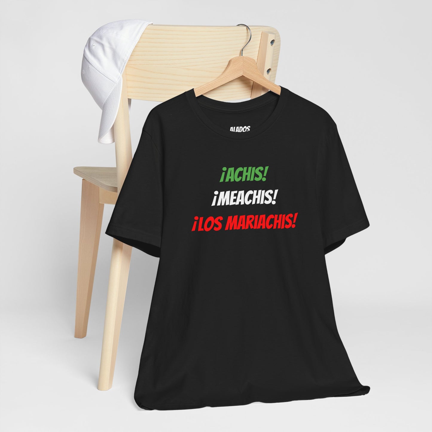 Funny Unisex T-shirt,Mexican Humor Tee,Latin Style T-shirt,Mexican Sayings Shirt. 'Achis,Meachis,Los Mariachis'