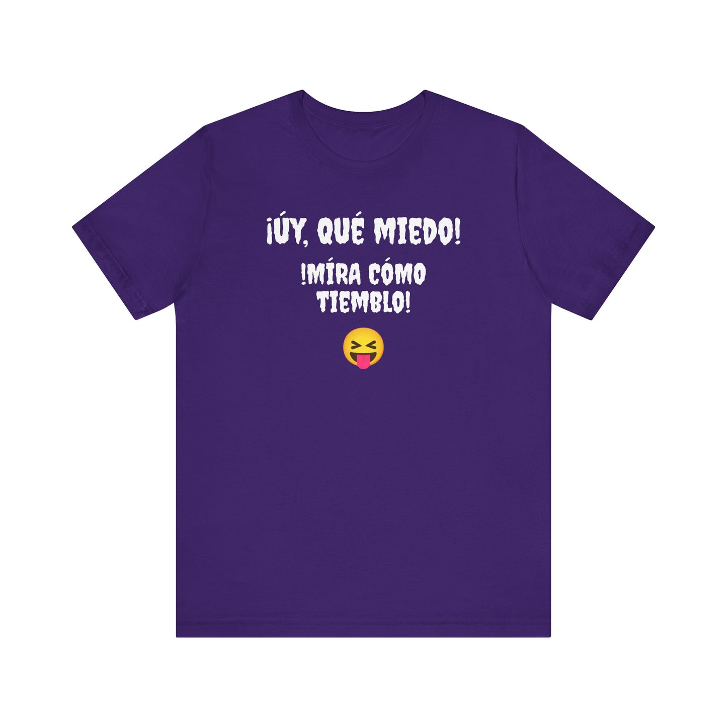 Funny T-Shirt Neutral Gender, Mexican Humor Shirt,Sarcastic Shirt,Best Holiday Gift.'Uy Que Miedo,Mira como tiemblo!'