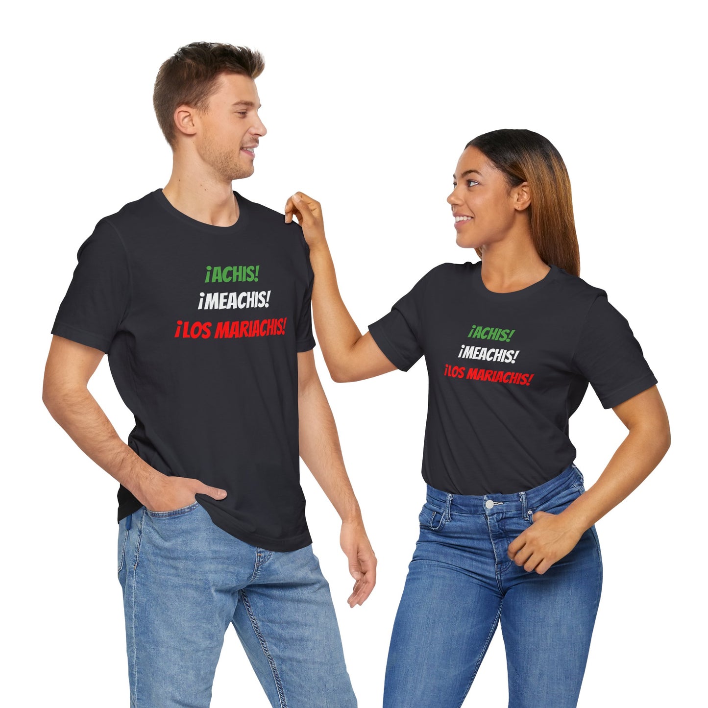 Funny Unisex T-shirt,Mexican Humor Tee,Latin Style T-shirt,Mexican Sayings Shirt. 'Achis,Meachis,Los Mariachis'