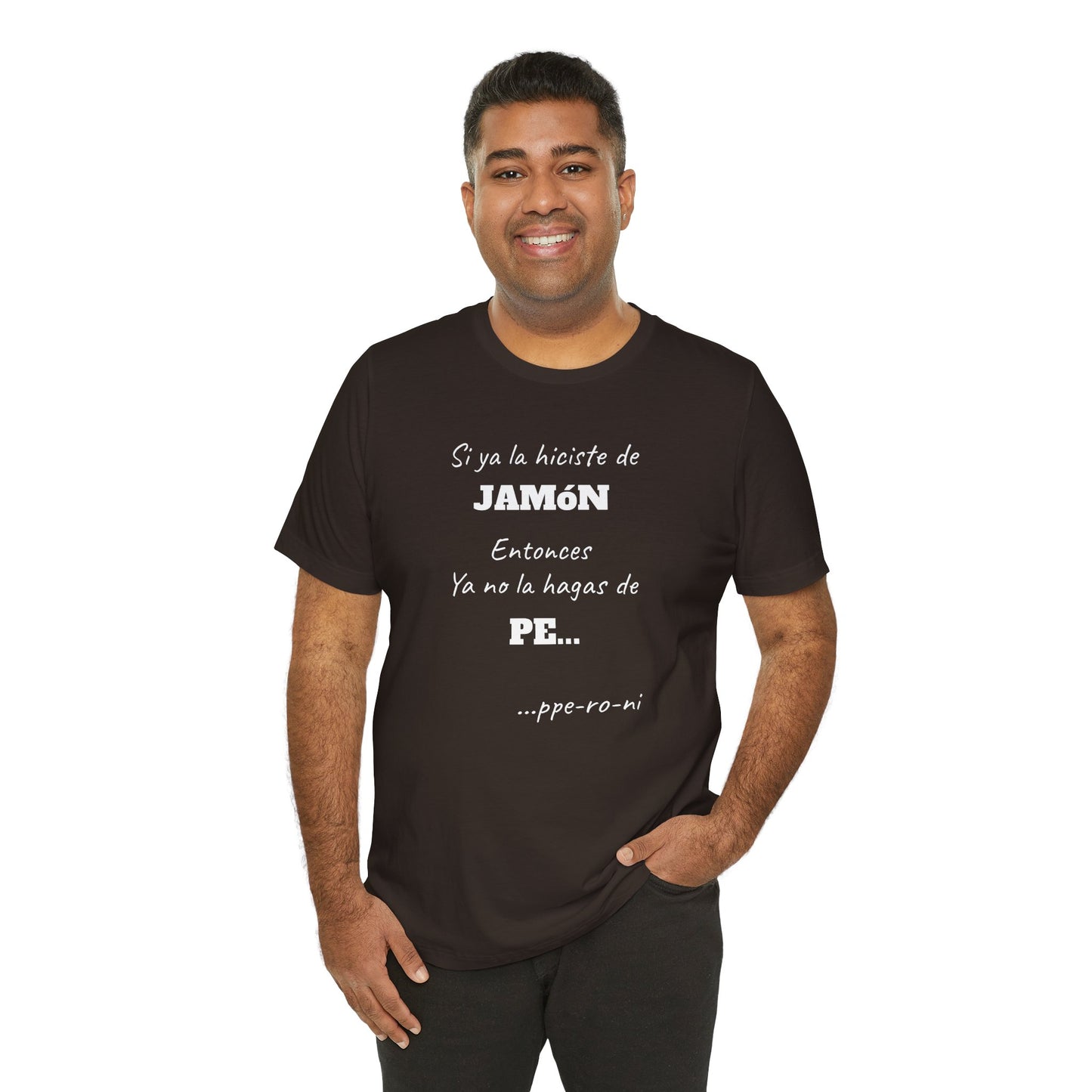 Funny Unisex T-shirt,Mexican Humor Shirt, Casual Fashion Tee, Gift for Birthdays, Summer Style Tee, Graphic Tee.'Si ya la Hiciste de Jamón...