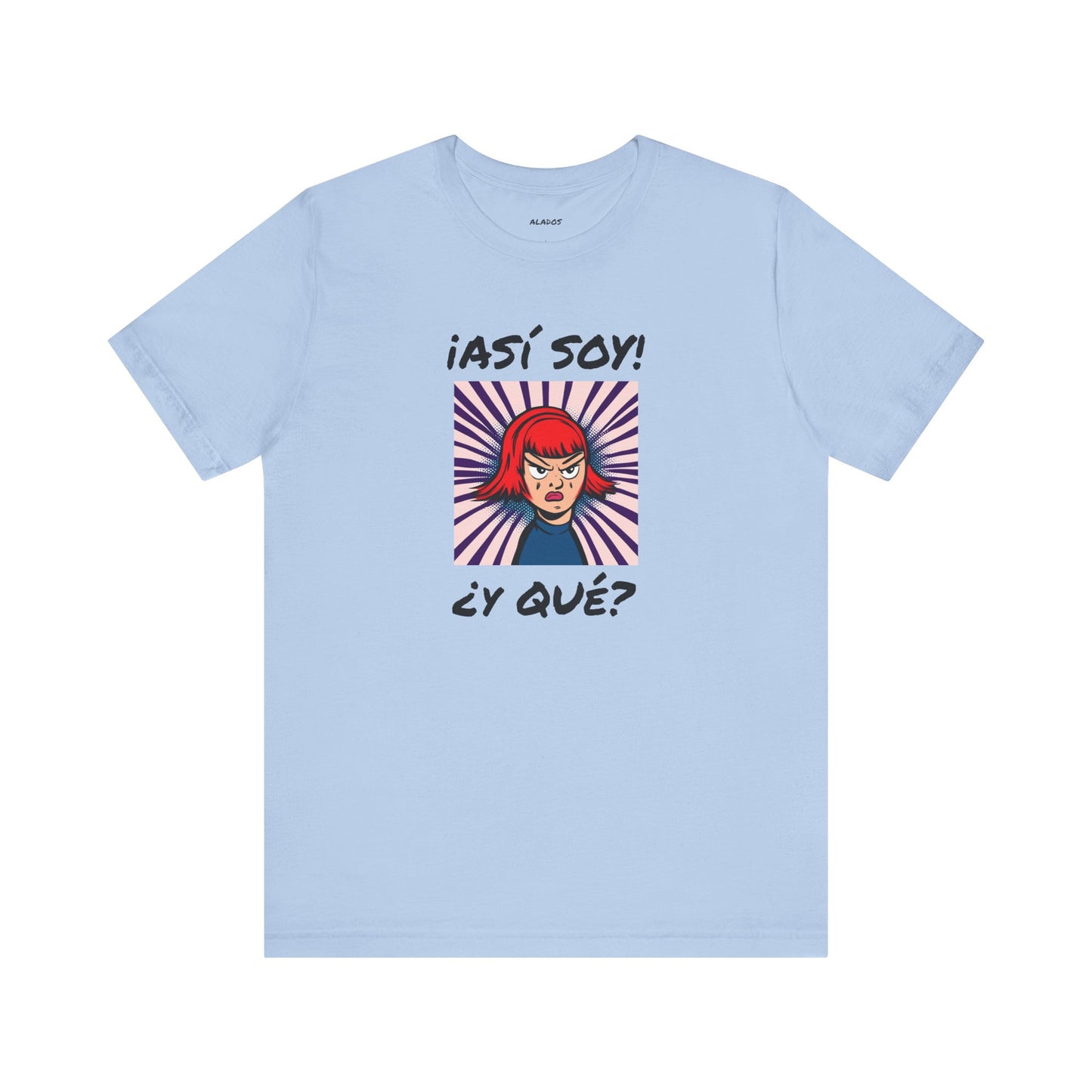 Funny T-Shirt for Teens,Bold Design T shirt,Women's Tee, Gift for Her,Funny Shirt for Latin Girls. 'ASI SOY, Y QUE?'