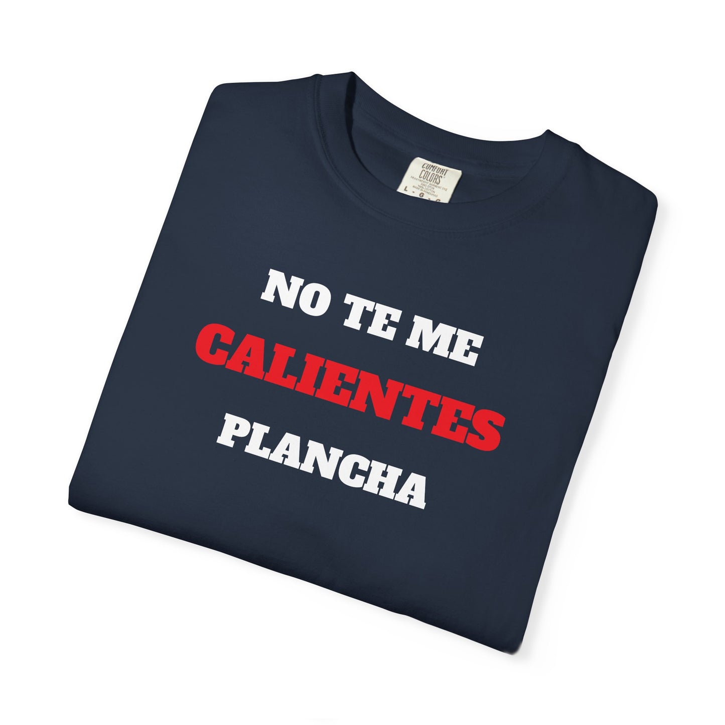 Funny Unisex T shirt,Mexican Humor T shirt,Latino Style Tee,Retro T shirt Neutral Gender.'No te me calientes plancha'.