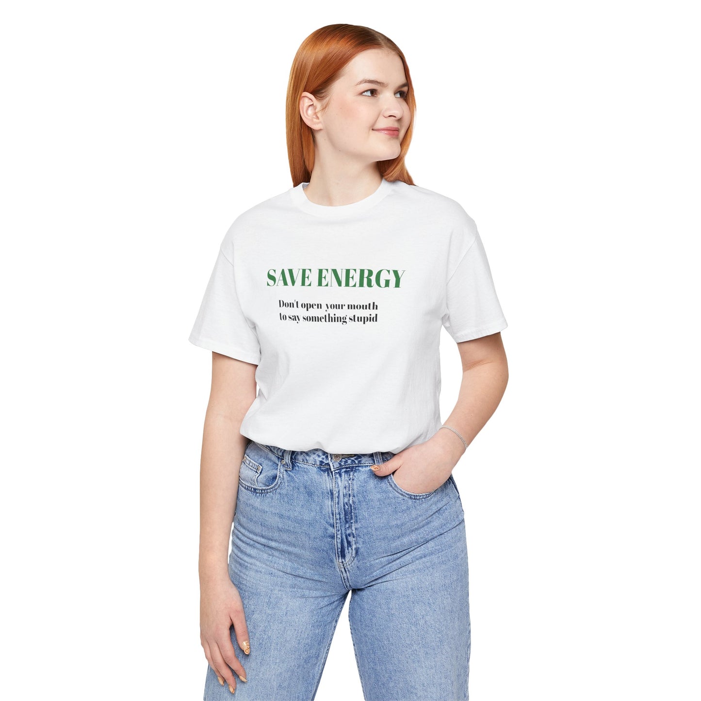 Bold Design Tee,Sarcastic T-shirt,Funny Unisex T-shirt,Casual Wear Tee.Comfort Style T shirt. 'SAVE ENERGY'