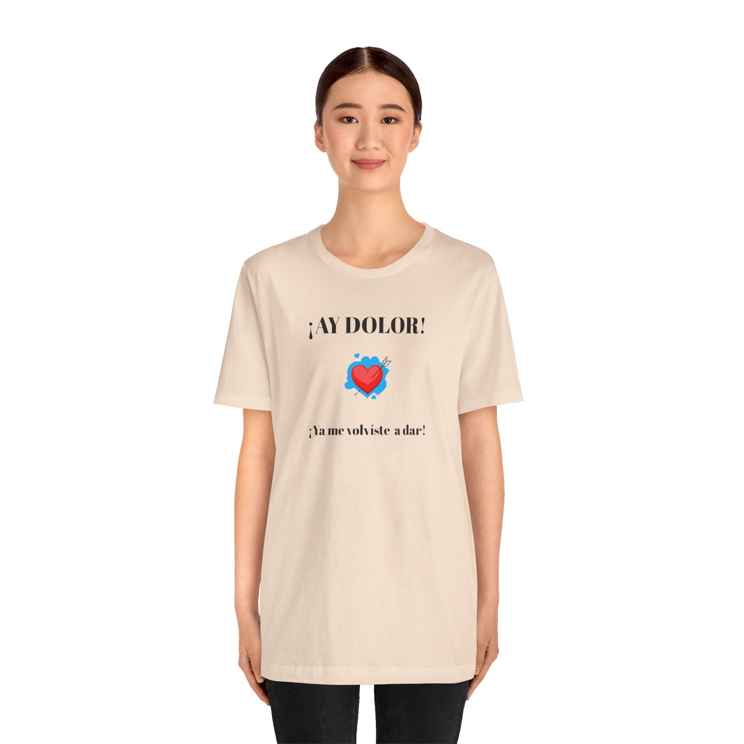 Funny Shirt for Women, Latin Style Shirt For Teens.Mexican Sayings Tee,Funny Shirt for Woman.'Ay Dolor,ya me volviste a dar!'