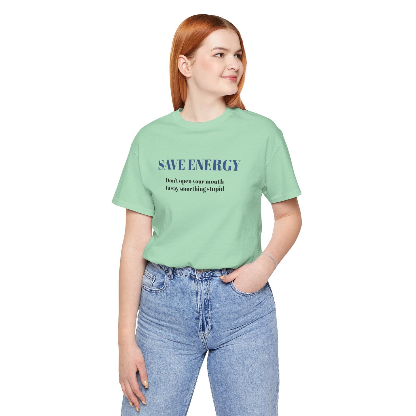 Bold Design Tee,Sarcastic T-shirt,Funny Unisex T-shirt,Casual Wear Tee.Comfort Style T shirt. 'SAVE ENERGY'