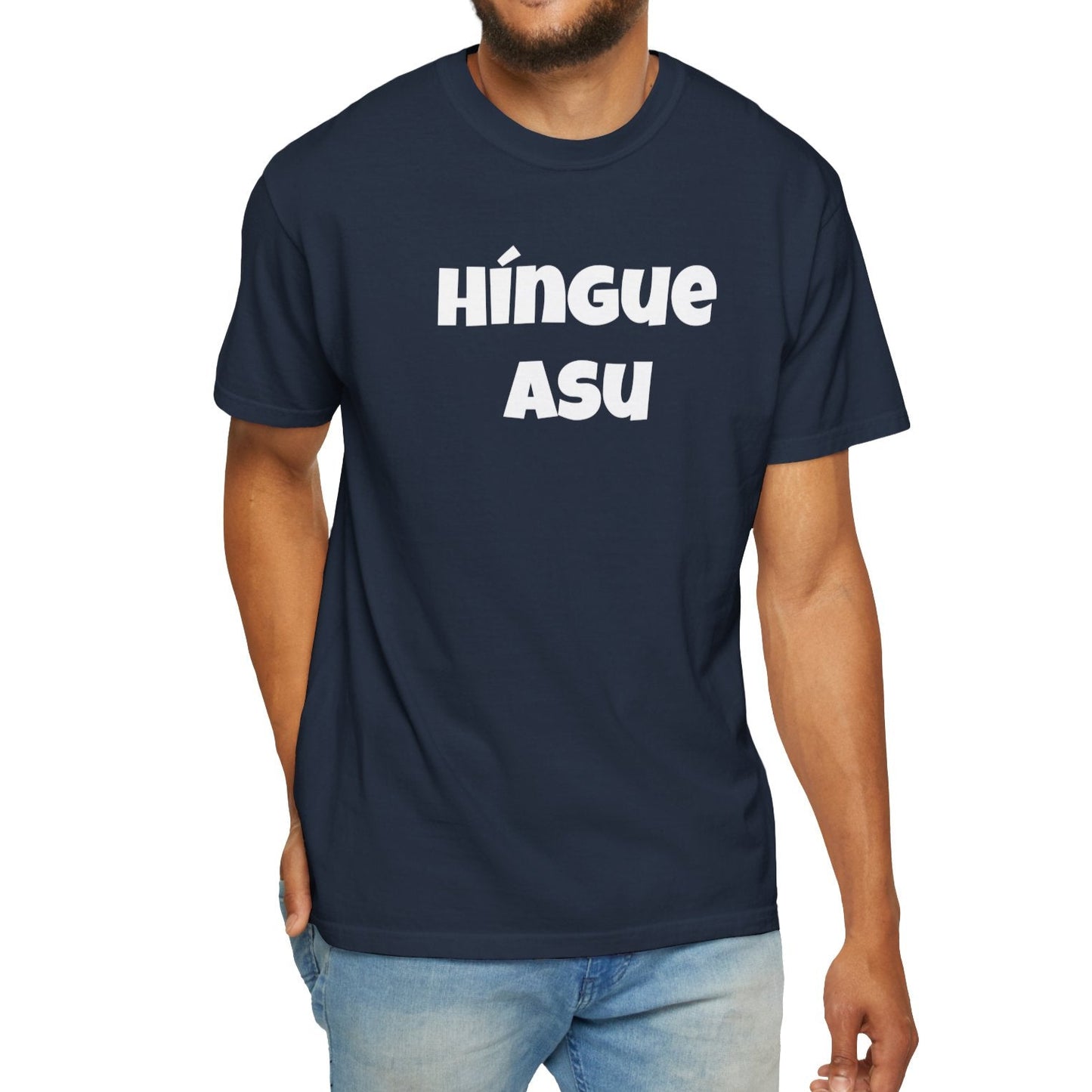 Funny Mexican Unisex T-shirt, Graphic Shirt, Sarcastic Quote Apparel, 'HINGUE ASU'