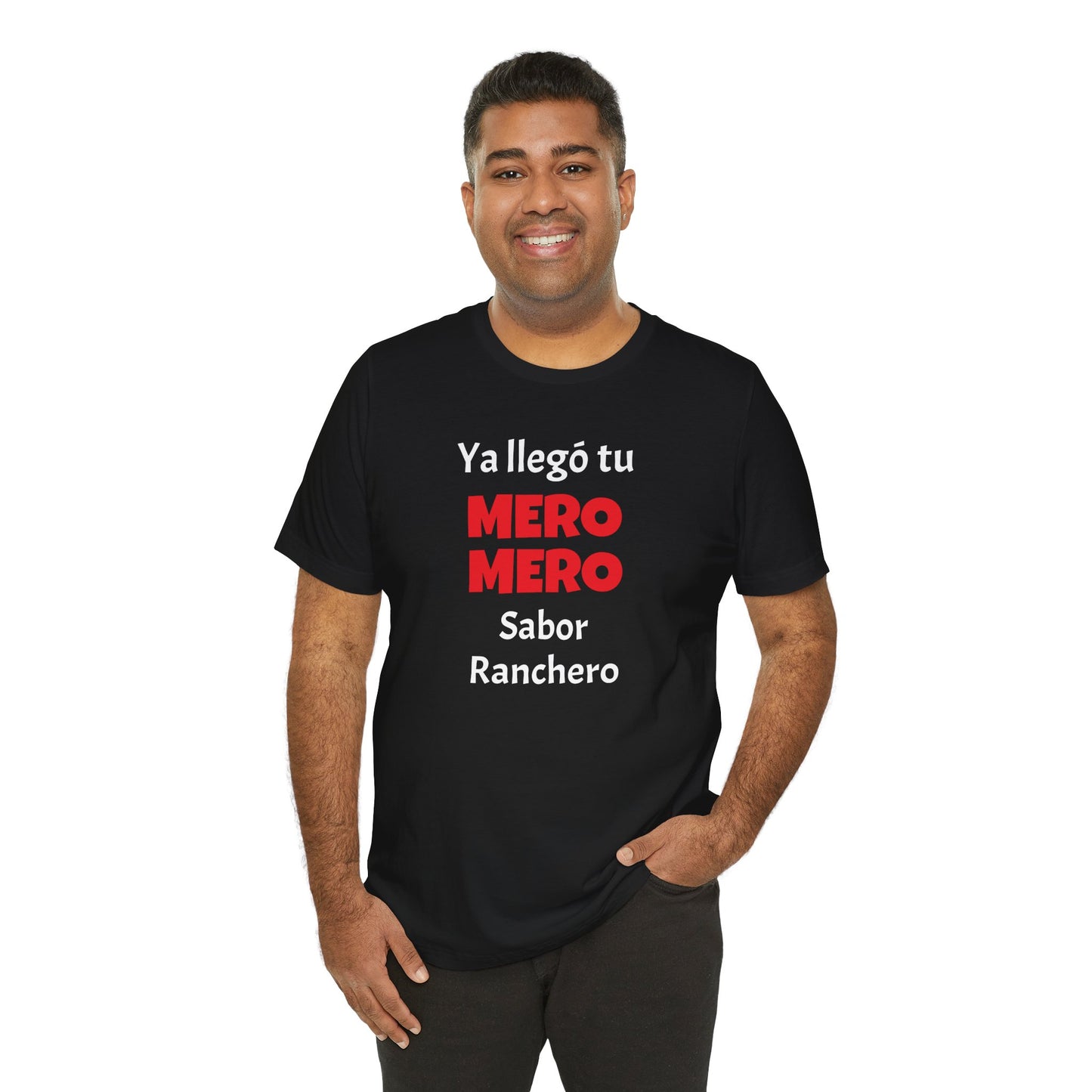 Funny T-shirt for Men,Great Gift for Friends,Mexican Humor Tee.Casual Wear for Men.'Ya llego tu mero mero sabor ranchero'