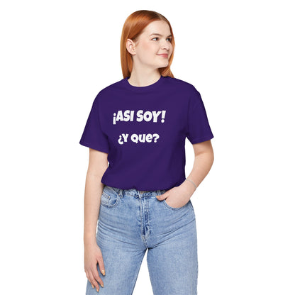 Funny Women's Tee, Sarcastic Graphic Shirt, Humorous T-shirt, Holiday gift for her,Women's Novelty T-shirt. Asi soy Y que?
