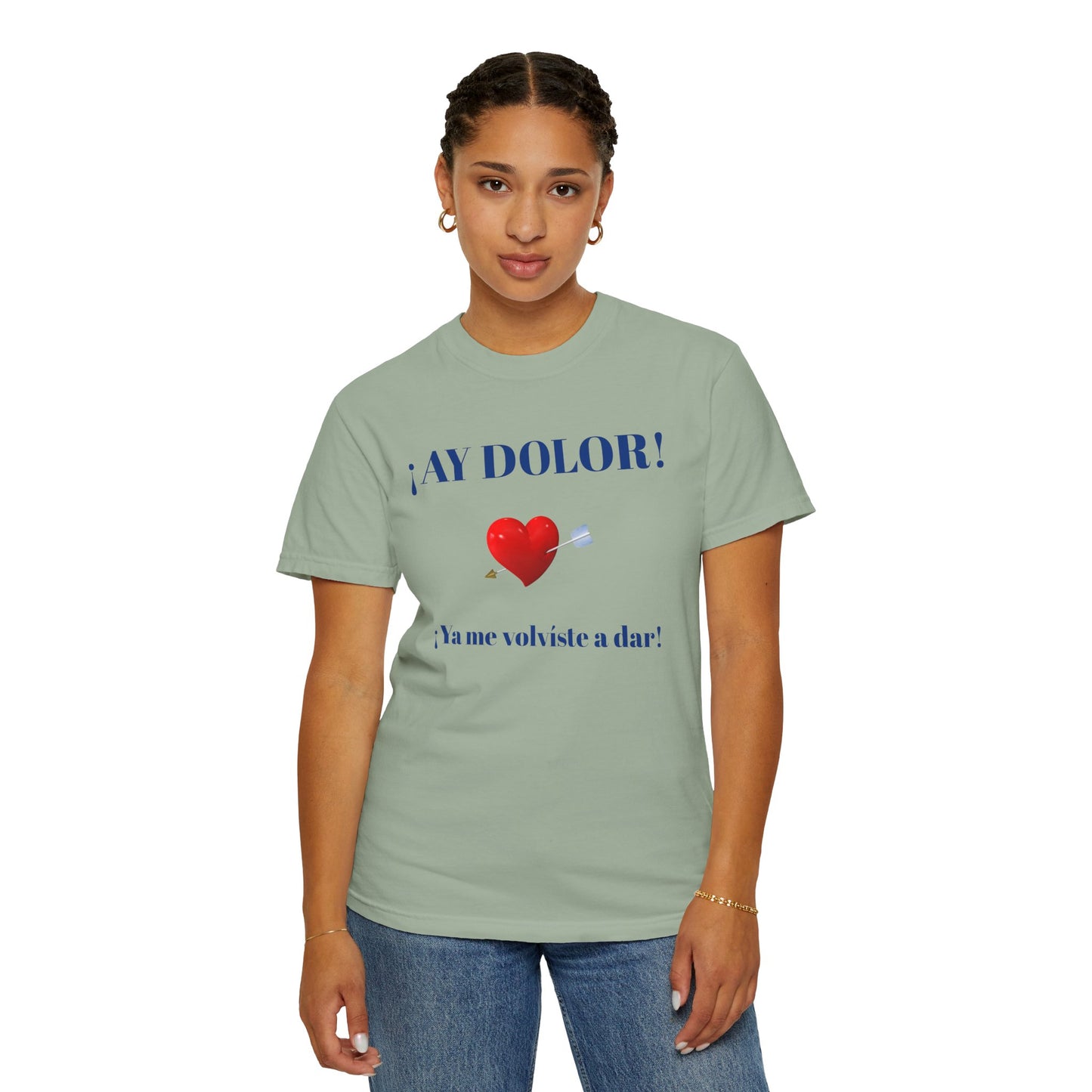 Funny Shirt for Latin Woman, Great Gift for Women, Cute Present for Teens,Birthday Gift,Holidays Gift. 'Ay dolor, Ya me volviste a dar!