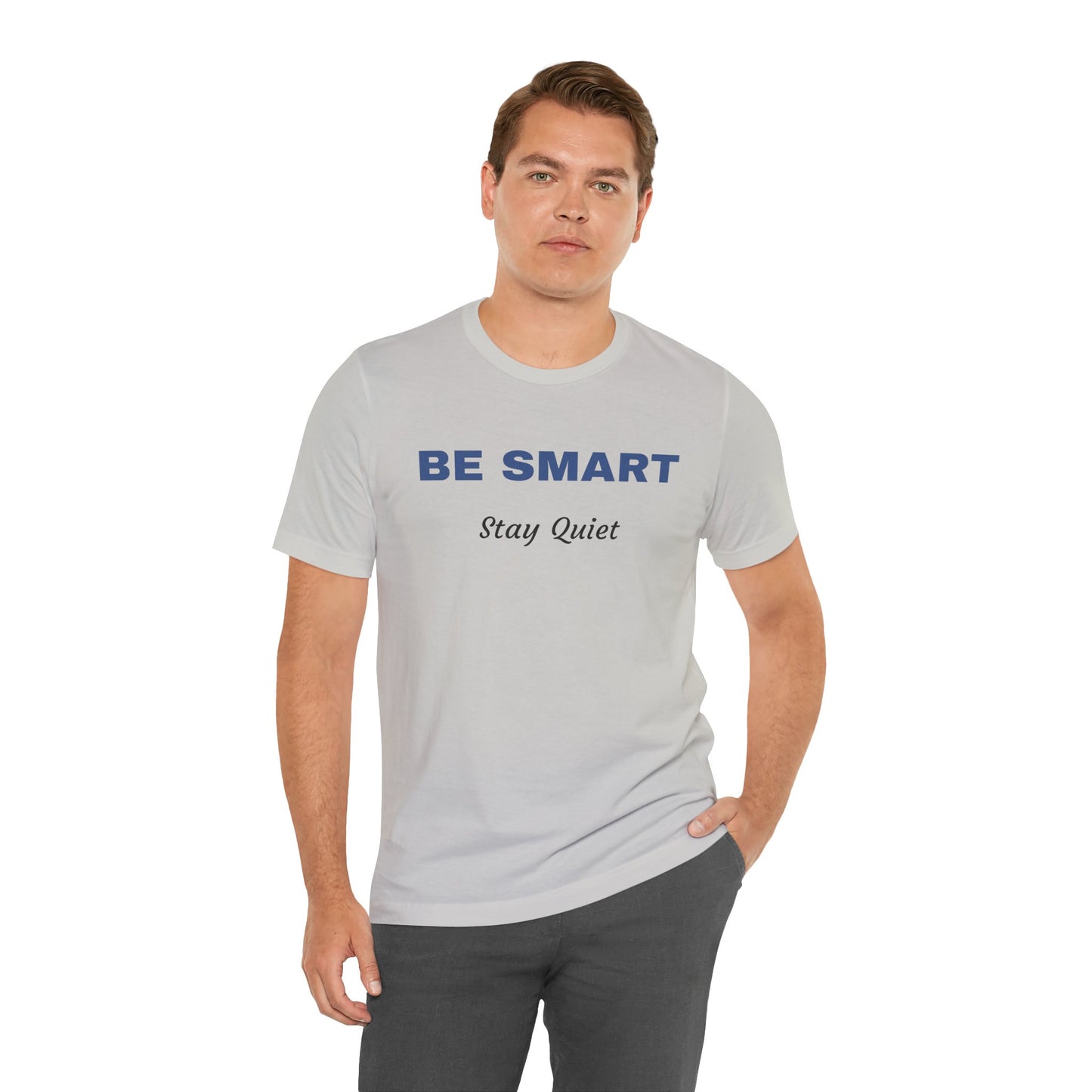 Bold Design Tee,Sarcastic Shirt,Funny Unisex T-shirt,Casual Fashion Neutral Gender. 'BE SMART STAY QUIET'
