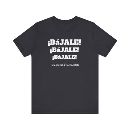 Funny Unisex T-shirt,Mexican Humor Tee,Sarcastic Shirt '¡Bajale!¡Bajale!'