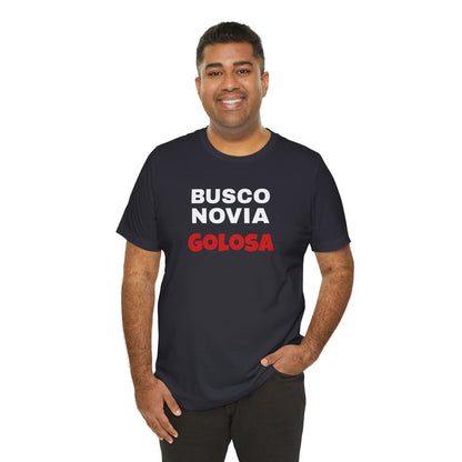 Funny Mexican Tee, Humorous  T-shirt, Sarcastic Tee, Gift for Lovers,Summer Style T-shirt,Latino T shirt. 'BUSCO NOVIA GOLOSA'