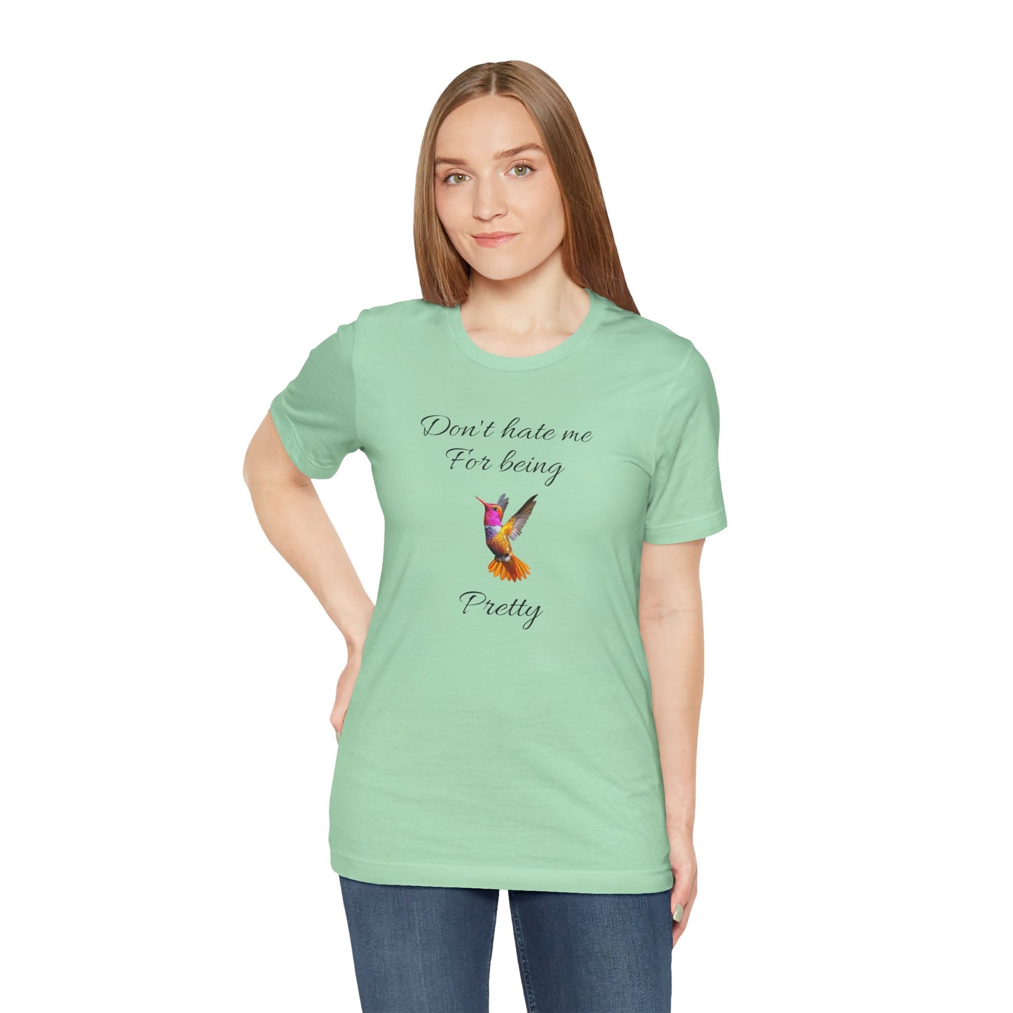 Cute Graphic Tee, Casual Shirt, Nature Lover Gift, Positive Vibes Apparel, Birthday, Everyday Wear, Gift for Her.'Don't hate me for being pretty