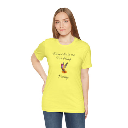 Cute Graphic Tee, Casual Shirt, Nature Lover Gift, Positive Vibes Apparel, Birthday, Everyday Wear, Gift for Her.'Don't hate me for being pretty