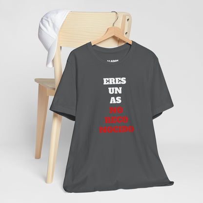 Funny Unisex T shirt,Mexican Humor Shirt.Sarcastic Tee,Casual Wear T shirt,Unique Design Tee. 'Eres un AS- NO Reconocido'