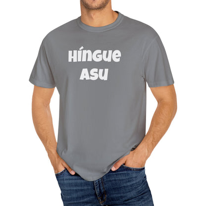 Funny Mexican Unisex T-shirt, Graphic Shirt, Sarcastic Quote Apparel, 'HINGUE ASU'