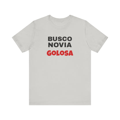 Funny Mexican Tee, Humorous  T-shirt, Sarcastic Tee, Gift for Lovers,Summer Style T-shirt,Latino T shirt. 'BUSCO NOVIA GOLOSA'