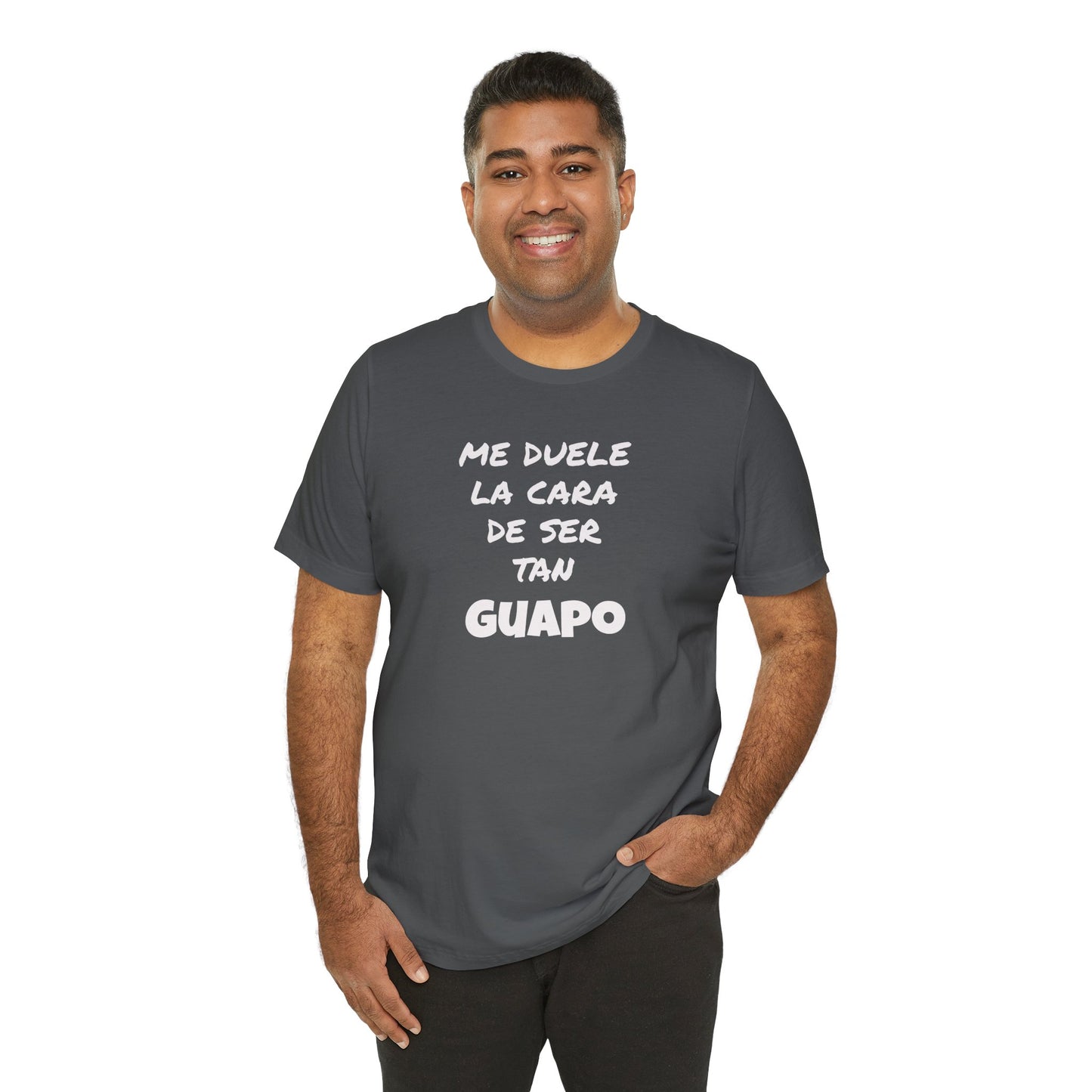 Trendy Tee with Funny Quote, Casual Wear, Gift for Him, Birthday Present,Everyday Comfort Tee, Humorous T-Shirt.'Me duele la cara de ser tan Guapo'