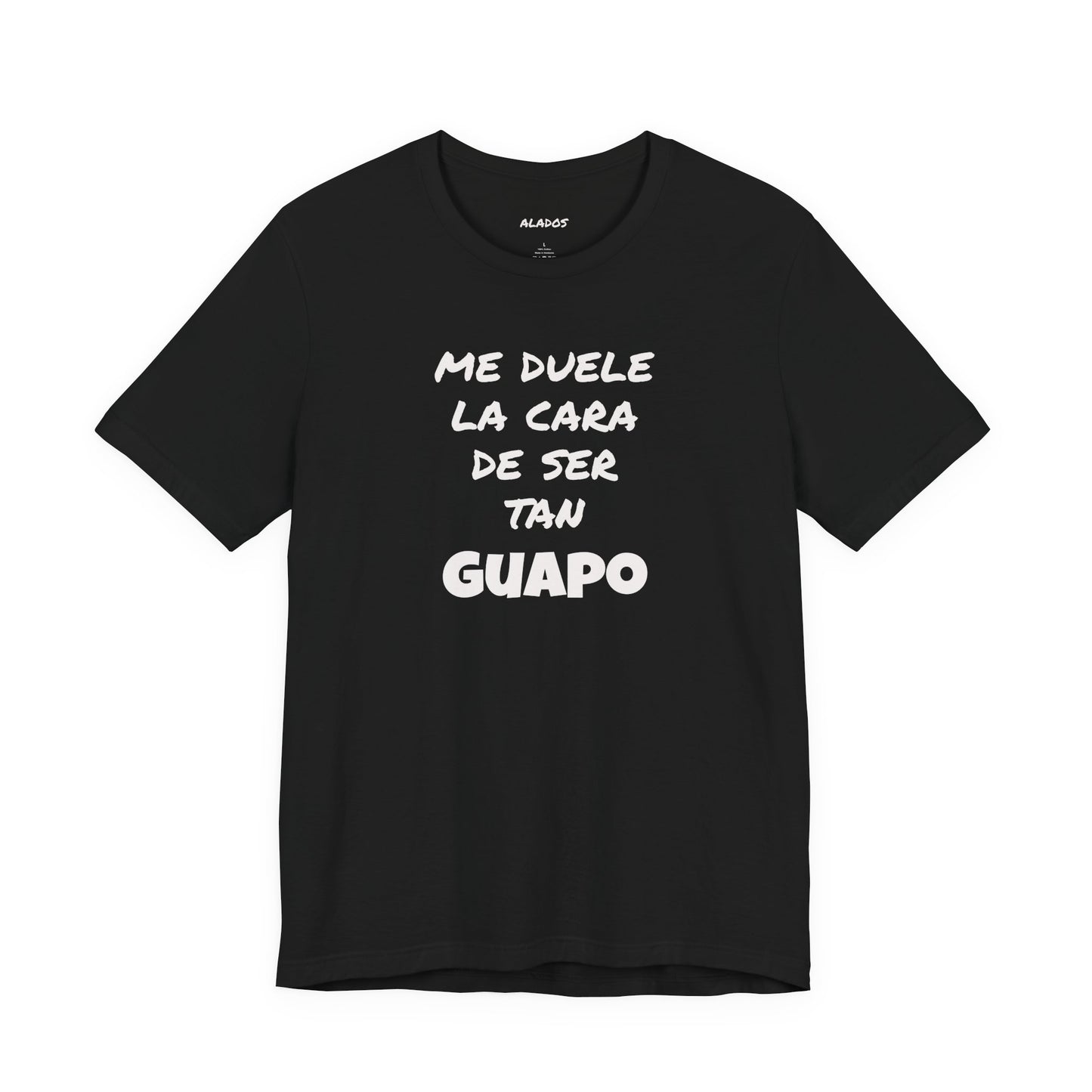 Trendy Tee with Funny Quote, Casual Wear, Gift for Him, Birthday Present,Everyday Comfort Tee, Humorous T-Shirt.'Me duele la cara de ser tan Guapo'