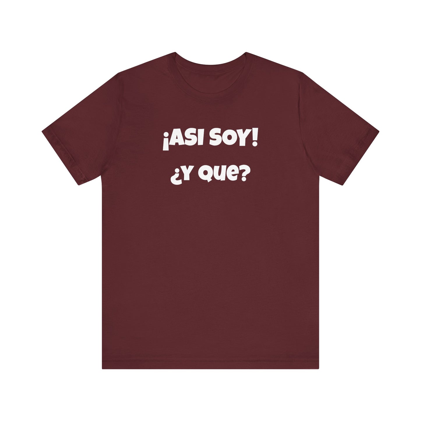 Funny Women's Tee, Sarcastic Graphic Shirt, Humorous T-shirt, Holiday gift for her,Women's Novelty T-shirt. Asi soy Y que?