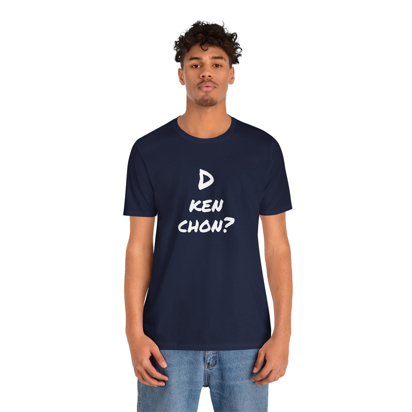 Funny Unisex T-shirt, Mexican Humor Tee, Gift for Her or Him, Birthday and Holidays.[D KEN CHON?]