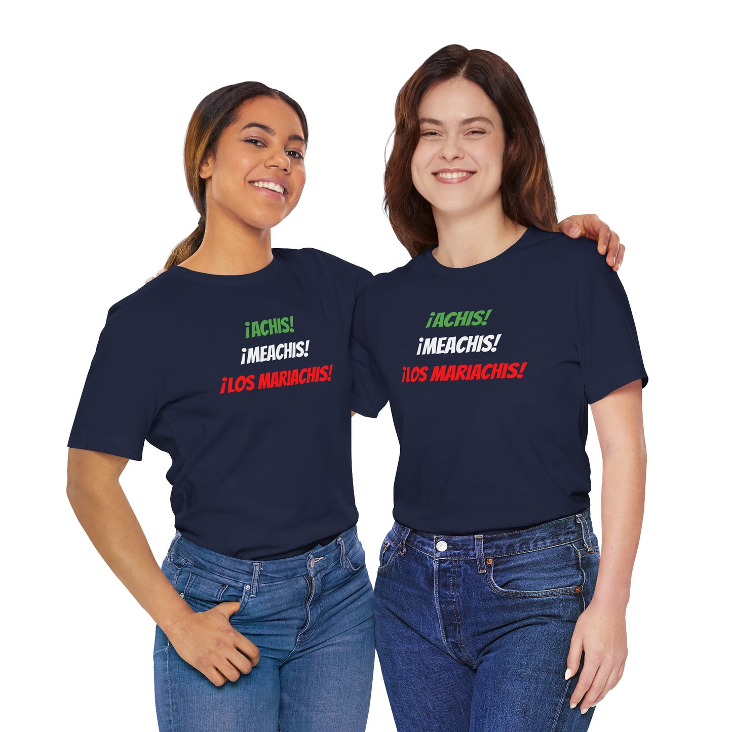 Funny Unisex T-shirt,Mexican Humor Tee,Latin Style T-shirt,Mexican Sayings Shirt. 'Achis,Meachis,Los Mariachis'