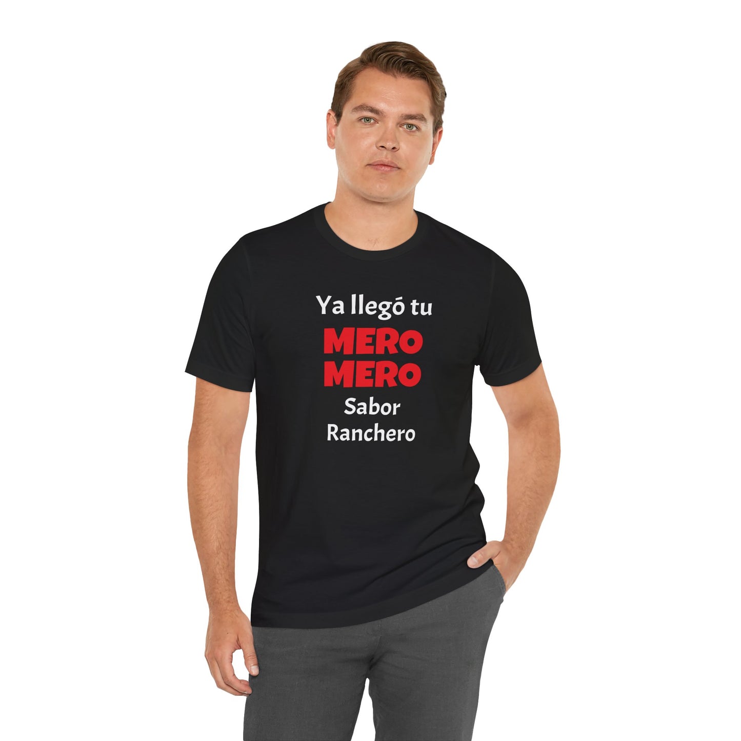 Funny T-shirt for Men,Great Gift for Friends,Mexican Humor Tee.Casual Wear for Men.'Ya llego tu mero mero sabor ranchero'