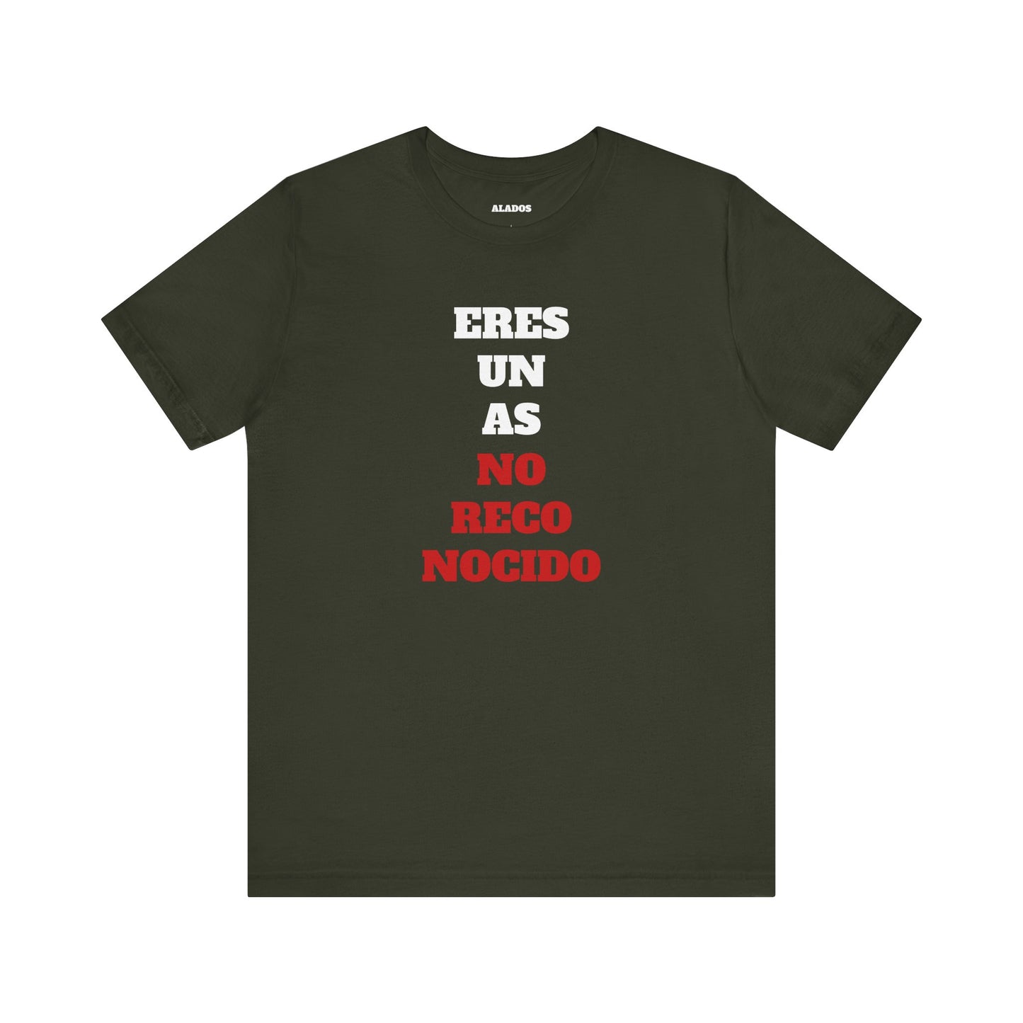 Funny Unisex T shirt,Mexican Humor Shirt.Sarcastic Tee,Casual Wear T shirt,Unique Design Tee. 'Eres un AS- NO Reconocido'