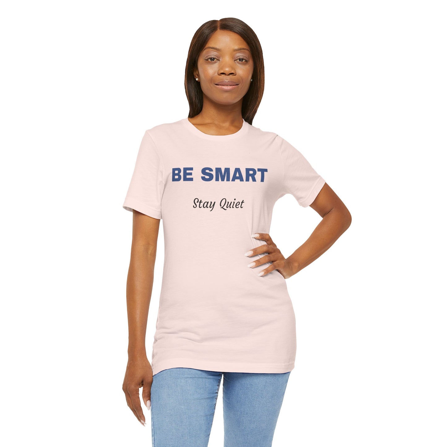 Bold Design Tee,Sarcastic Shirt,Funny Unisex T-shirt,Casual Fashion Neutral Gender. 'BE SMART STAY QUIET'