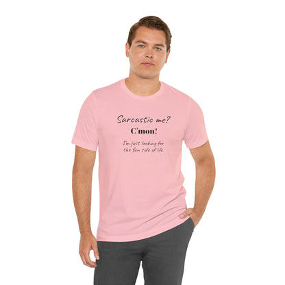 Bold Design Tee,Funny Unisex T-shirt,Sarcastic Humor Tee - Unisex Jersey Short Sleeve T-Shirt. 'SARCASTIC ME?'