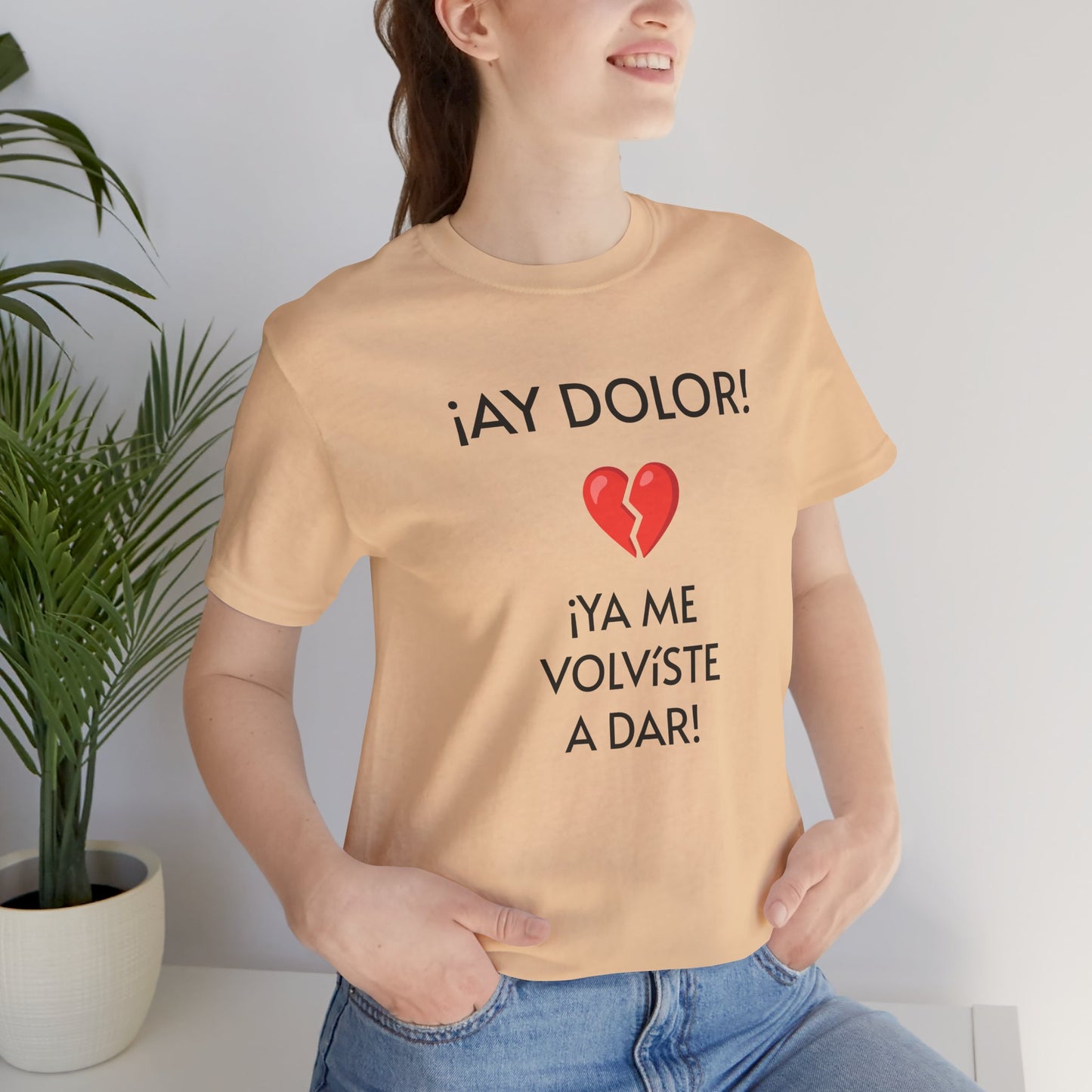 Cute Gift for Teens,Funny Mexican Tee with Heartbreak Design, Casual Wear for Women, Heartbreak Theme, Great gift for Teens.'¡AY DOLOR,!'