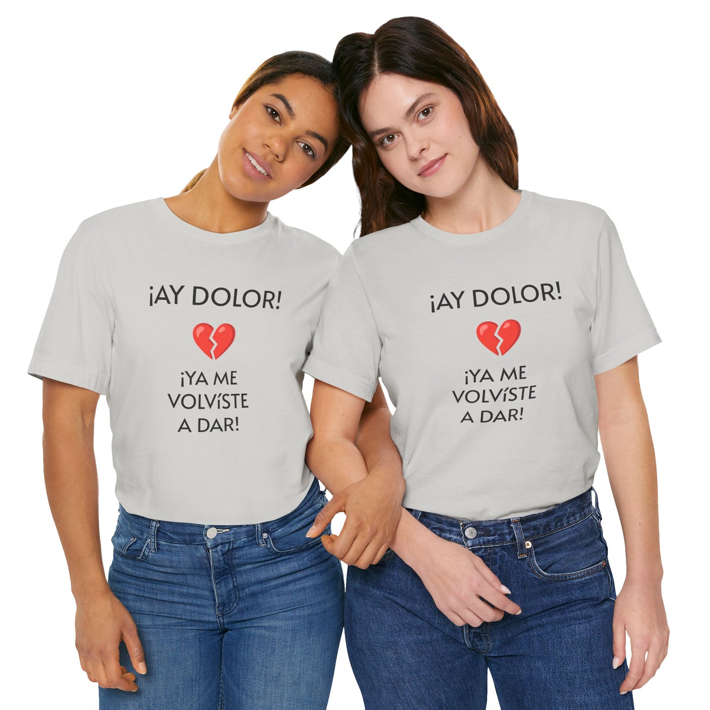Cute Gift for Teens,Funny Mexican Tee with Heartbreak Design, Casual Wear for Women, Heartbreak Theme, Great gift for Teens.'¡AY DOLOR,!'