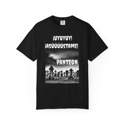 Funny Unisex T-shirt,Sarcastic Tee, Mexican Humor Shirt,Latin Style T-shirt.'Uyuyuy Asustame Panteon'