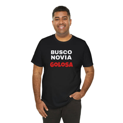 Funny Mexican Tee, Humorous  T-shirt, Sarcastic Tee, Gift for Lovers,Summer Style T-shirt,Latino T shirt. 'BUSCO NOVIA GOLOSA'