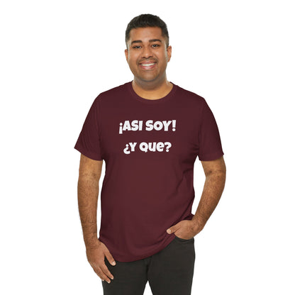 Funny Women's Tee, Sarcastic Graphic Shirt, Humorous T-shirt, Holiday gift for her,Women's Novelty T-shirt. Asi soy Y que?