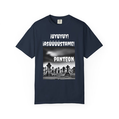 Funny Unisex T-shirt,Sarcastic Tee, Mexican Humor Shirt,Latin Style T-shirt.'Uyuyuy Asustame Panteon'