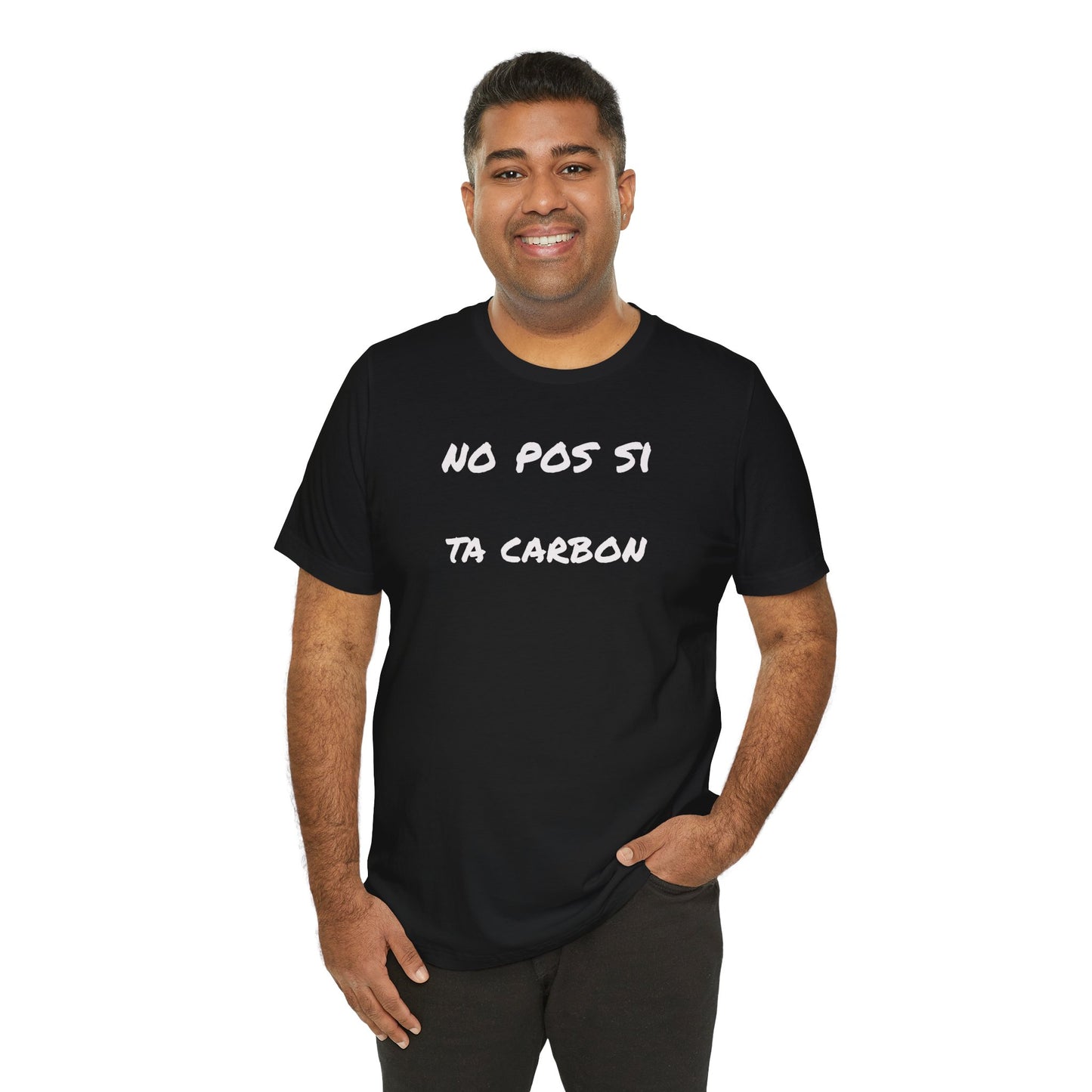 Unisex Graphic Tee, Casual T Shirt, Gift for Friends, Everyday Wear, Summer Fashion, Mexican Humor T shirt. 'No pos si,ta carbon'
