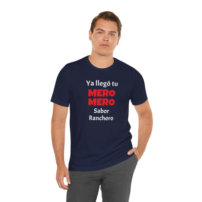 Funny T-shirt for Men,Great Gift for Friends,Mexican Humor Tee.Casual Wear for Men.'Ya llego tu mero mero sabor ranchero'