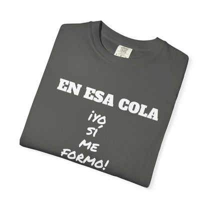 Funny Unisex T-shirt for Humor Lovers,Mexican Sayings T shirt,Gift for Friends,Birthday Gift Neutral Gender. ' En esa cola..Yo si me formo!'